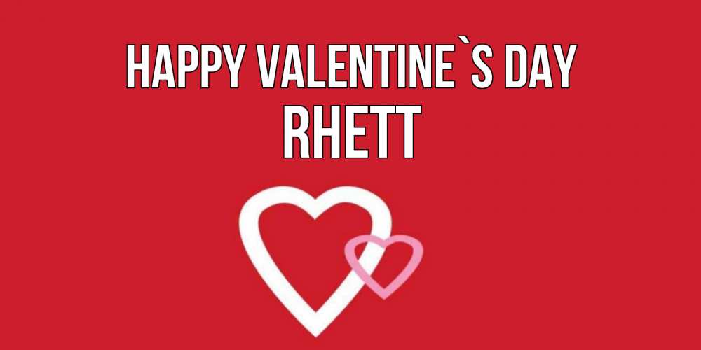 Greetings card с именем, Rhett Happy Valentine`s Day Красненькая валентинка для влюбленных Greetings with text for free download 